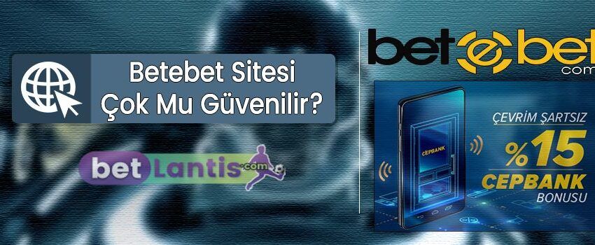 betebet-cok-mu-guvenilir